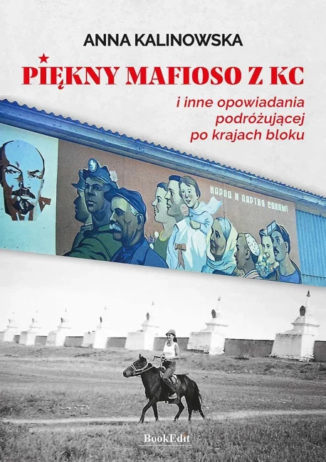 Piękny mafioso z KC i inne opowiadania podróżującej po krajach bloku