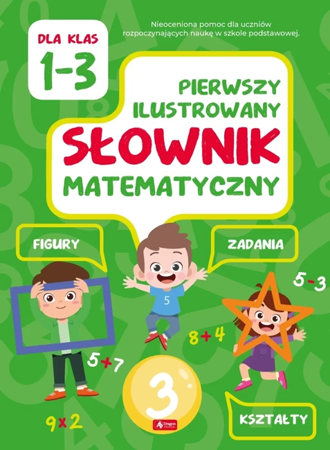 Pierwszy ilustrowany słownik matematyczny klasa 1-3