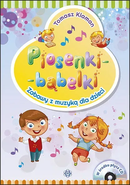 Piosenki - bąbelki. Zabawy z muzyką dla dzieci +CD