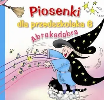 Piosenki dla przedszkolaka 6. Abrakadabra