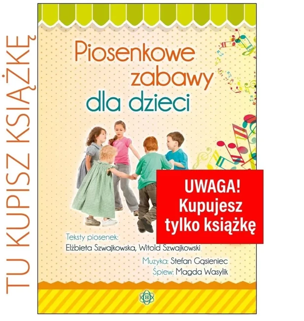 Piosenkowe zabawy dla dzieci. Książka