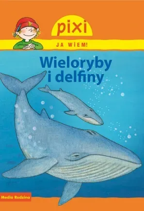 Pixi Ja wiem! - Wieloryby i delfiny