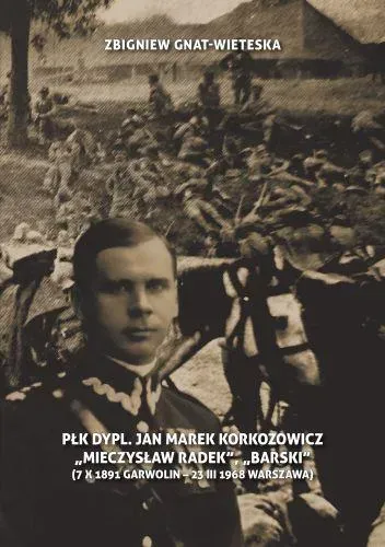 Płk dypl. Jan Marek Korkozowicz "Mieczysław Radek", "Barski" (7 X 1891 Garwolin - 23 III 1968 Warszawa)