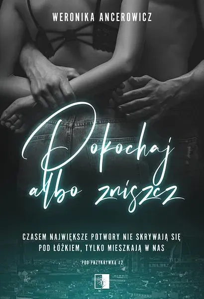 Pod przykrywką Tom 2. Pokochaj albo zniszcz