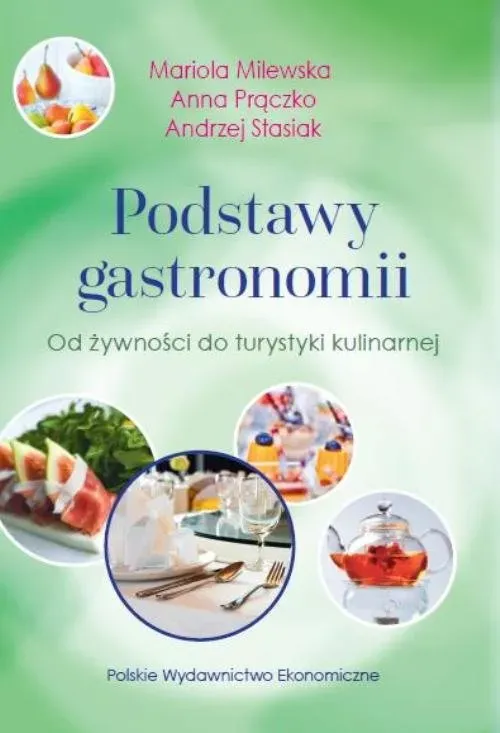 Podstawy Gastronomii Od żywności do turystyki kulinarnej (wyd. 2017)