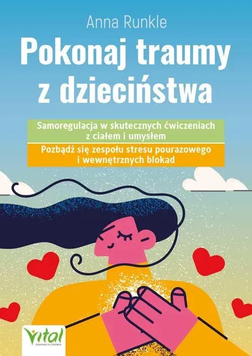 Pokonaj traumy z dzieciństwa