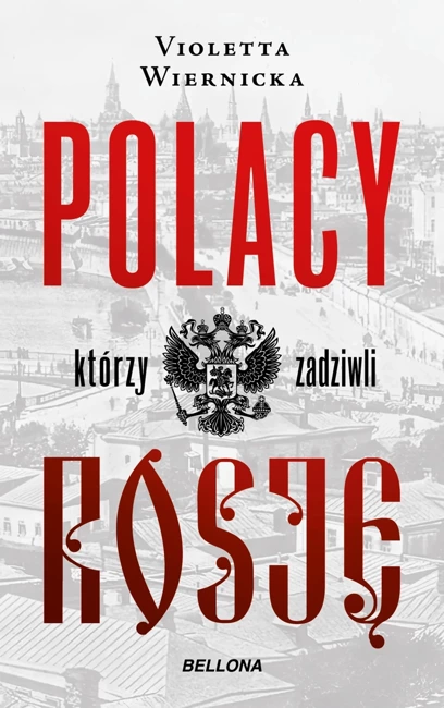 Polacy, którzy zadziwili Rosję