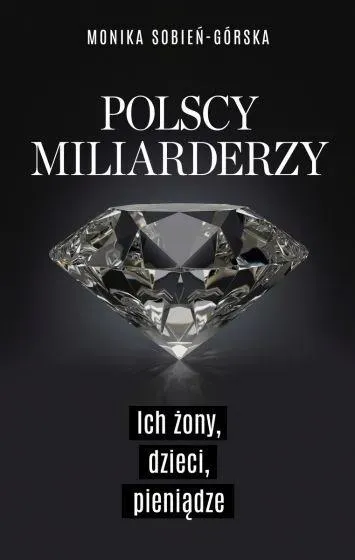 Polscy miliarderzy i ich żony. Życie codzienne najbogatszych Polaków