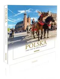 Polska. 1000 lat w sercu Europy