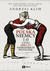 Polska Niemcy 1:0 czyli 1000 lat sąsiedzkich potyczek