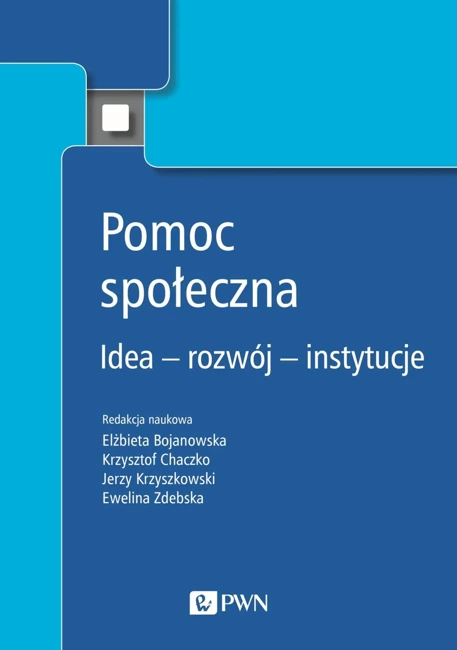 Pomoc społeczna. Idea – rozwój – instytucje