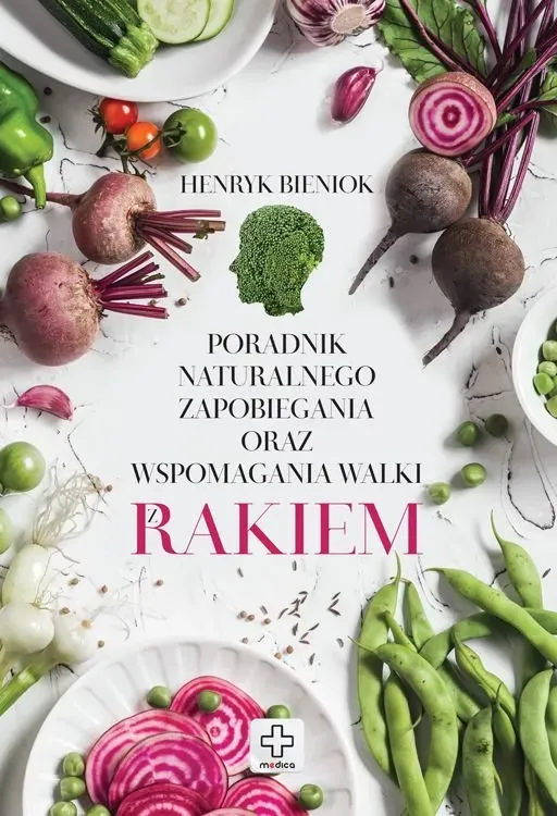 Poradnik naturalnego zapobiegania oraz wspomagania walki z rakiem