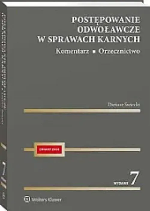 Postępowanie odwoławcze w sprawach karnych. Komentarz. Orzecznictwo wyd. 2024