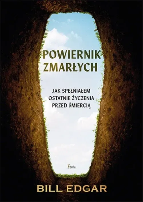 Powiernik zmarłych.  Jak spełniałem ostatnie życzenia przed śmiercią