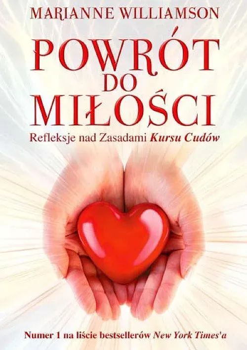 Powrót do miłości. Refleksje nad Zasadami Kursu Cudów