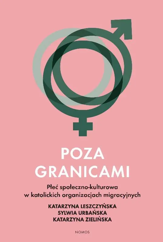 Poza granicami. Płeć społeczno-kultuorwa w katolickich organizacjach migracyjnych