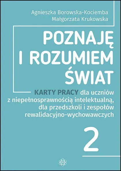 Poznaję i rozumiem świat część 2 Karty pracy dla uczniów z niepełnosprawnością intelektualną dla przedszkoli i zespołów rewalidacyjno-wychowawczych