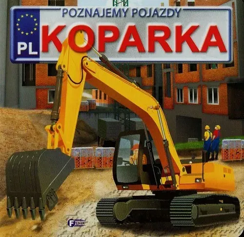 Poznajemy pojazdy. Koparka FENIX