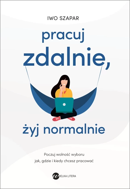 Pracuj zdalnie, żyj normalnie