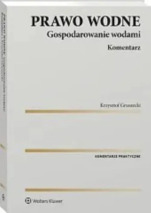 Prawo wodne. Gospodarowanie wodami. Komentarz