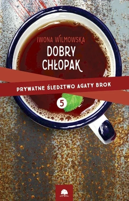 Prywatne śledztwo Agaty Brok Tom 5. Dobry chłopak