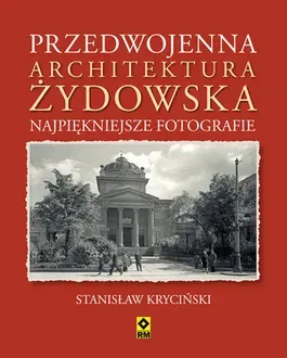 Przedwojenna architektura żydowska. Najpiekniejsze fotografie.