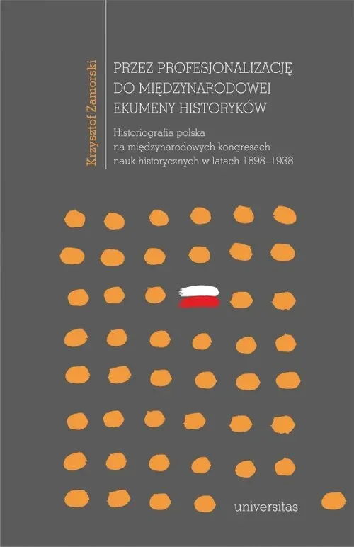 Przez profesjonalizację do międzynarodowej ekumeny historyków