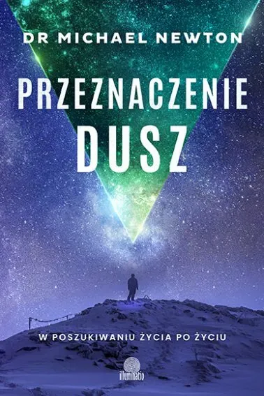 Przeznaczenie dusz. W poszukiwaniu życia po życiu wyd. 2022