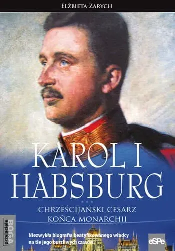 Przyjaciele Boga. Karol I Habsburg