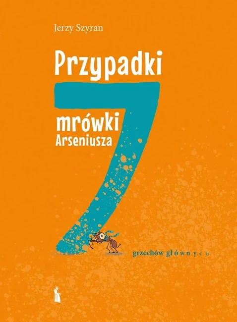 Przypadki mrówki Arseniusza. 7 grzechów głównych