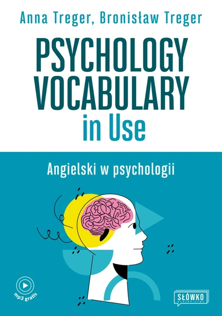 Psychology Vocabulary in Use. Angielski w psychologii. Poziom B2-C1