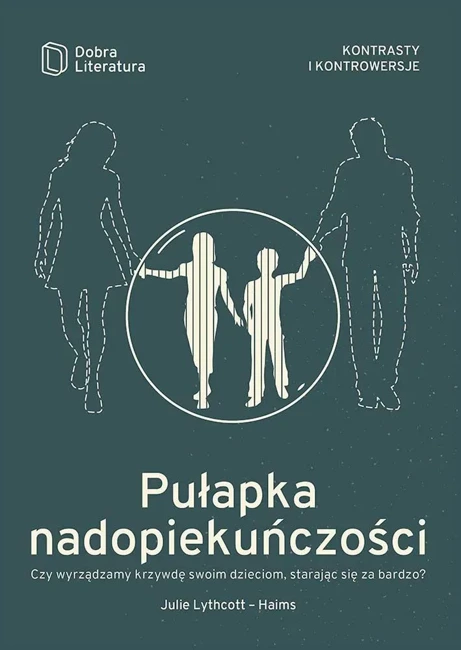 Pułapka nadopiekuńczości. Czy wyrządzamy krzywdę swoim dzieciom, starając się za bardzo?