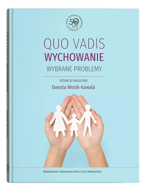 Quo vadis wychowanie. Wybrane problemy