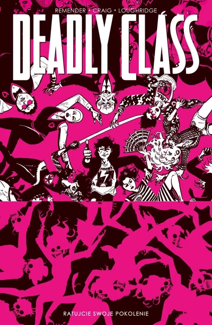 Ratujcie swoje pokolenie. Deadly Class. Tom 10