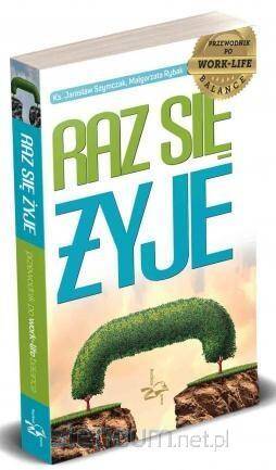 Raz się żyje. Przewodnik po work-life balance