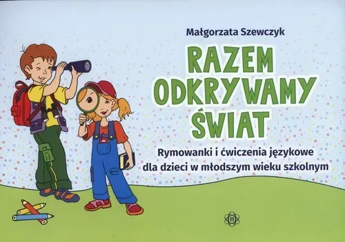 Razem odkrywamy świat. Rymowanki i ćwiczenia jęz.