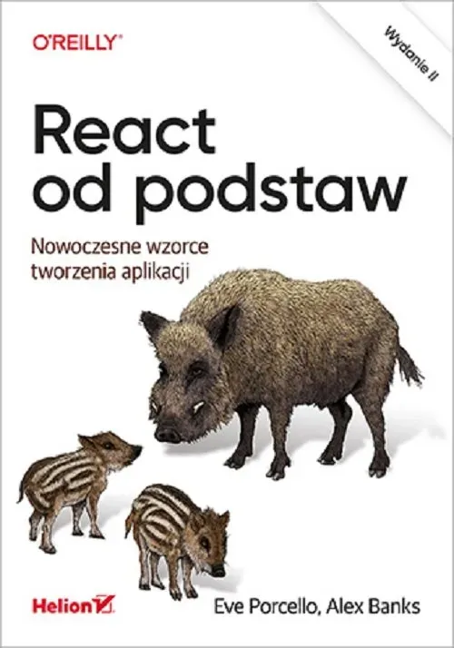 React od podstaw. Nowoczesne wzorce tworzenia aplikacji