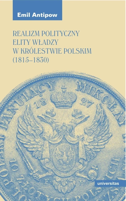 Realizm polityczny elity władzy w Królestwie Polskim (1815–1830)