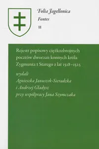 Rejestr poopisowy ciężkozbrojnych pocztów dworzan konnych króla Zygmunta I Starego z lat 1518-1525