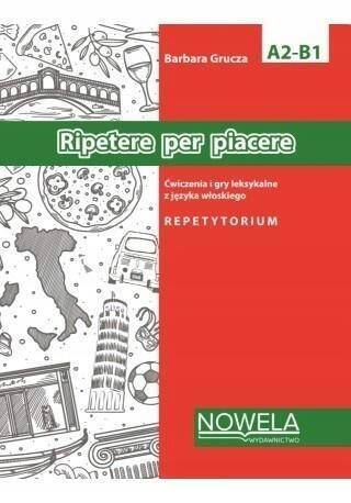 Ripetere per piacere. Repetytorium leksykalne z języka włoskiego A2-B1. oprawa miękka