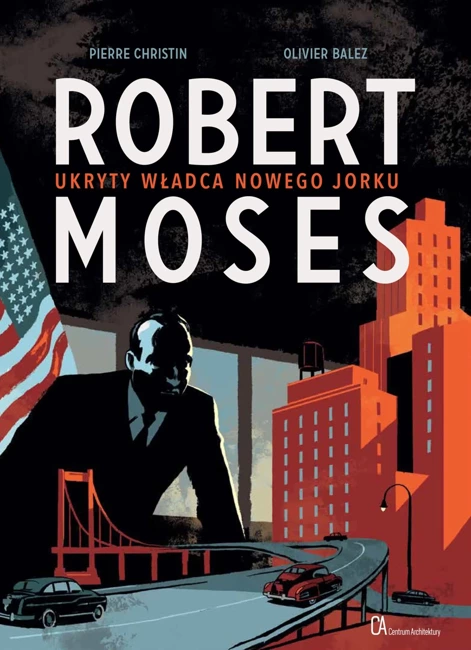 Robert Moses. Ukryty władca Nowego Jorku