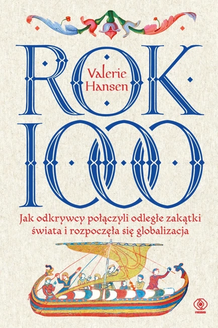 Rok 1000. Jak odkrywcy połączyli odległe zakątki świata i rozpoczęła się globalizacja