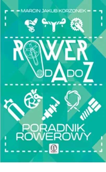 Rower od A do Z. Poradnik rowerowy