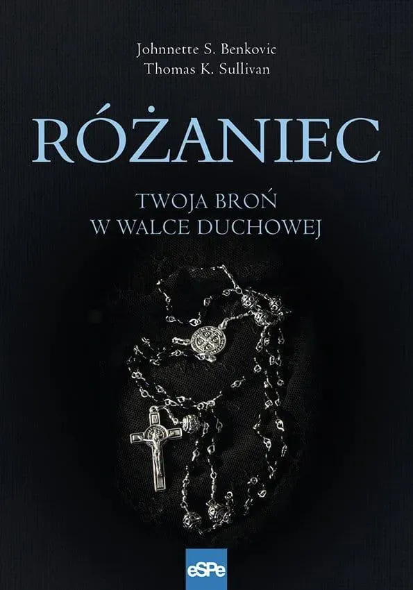 Różaniec. Twoja broń w walce duchowej