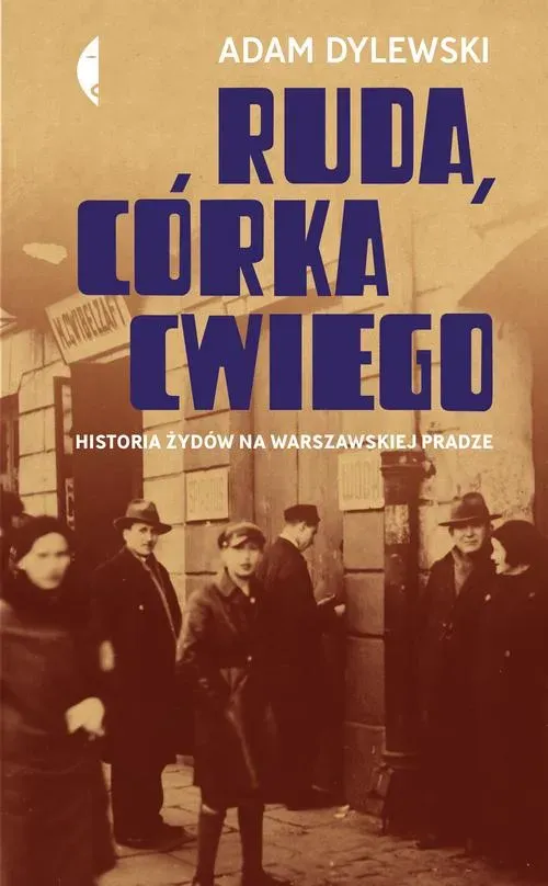 Ruda, córka Cwiego. Historia Żydów na warszawskiej Pradze