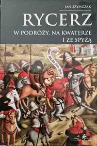 Rycerz w podróży, na kwaterze i ze spyżą