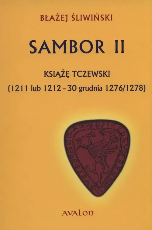 Sambor II. Książę tczewski [1211 lub 1212 - 30 grudnia 1276/1278] (oprawa twarda)