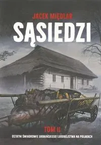 Sąsiedzi T.2 Ostatni Świadkowie ukraińskiego..