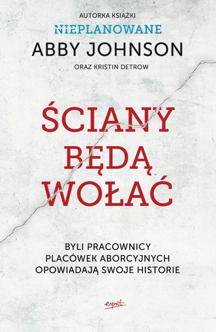 Ściany będą wołać byli pracownicy klinik aborcyjnych opowiadają swoje historie