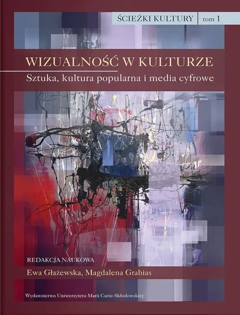 Ścieżki kultury TOM 1. Wizualność w kulturze. Sztuka, kultura popularna i media cyfrowe